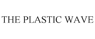 THE PLASTIC WAVE