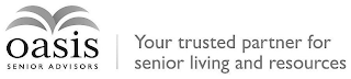 OASIS SENIOR ADVISORS YOUR TRUSTED PARTNER FOR SENIOR LIVING AND RESOURCES