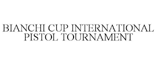 BIANCHI CUP INTERNATIONAL PISTOL TOURNAMENT