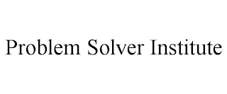 PROBLEM SOLVER INSTITUTE