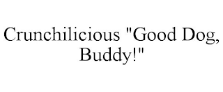 CRUNCHILICIOUS "GOOD DOG, BUDDY!"