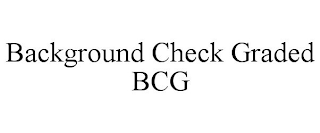 BACKGROUND CHECK GRADED BCG