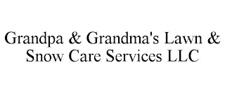 GRANDPA & GRANDMA'S LAWN & SNOW CARE SERVICES LLC