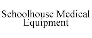 SCHOOLHOUSE MEDICAL EQUIPMENT