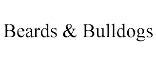 BEARDS & BULLDOGS