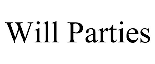 WILL PARTIES