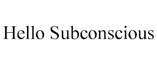 HELLO SUBCONSCIOUS