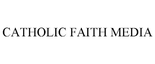 CATHOLIC FAITH MEDIA