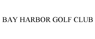 BAY HARBOR GOLF CLUB