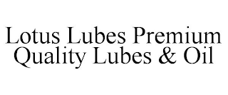 LOTUS LUBES PREMIUM QUALITY LUBES & OIL