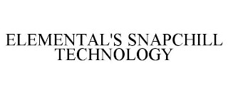 ELEMENTAL'S SNAPCHILL TECHNOLOGY