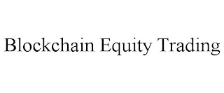 BLOCKCHAIN EQUITY TRADING