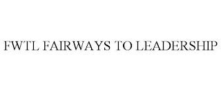 FWTL FAIRWAYS TO LEADERSHIP