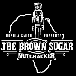 URSULA SMITH PRESENTS THE BROWN SUGAR NUTCRACKER