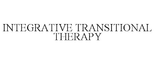 INTEGRATIVE TRANSITIONAL THERAPY