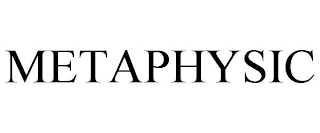 METAPHYSIC