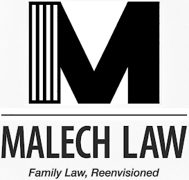 M MALECH LAW FAMILY LAW, REENVISIONED