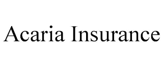 ACARIA INSURANCE