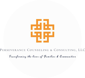 PERSEVERANCE COUNSELING & CONSULTING, LLC TRANSFORMING THE LIVES OF FAMILIES & COMMUNITIES