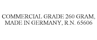 COMMERCIAL GRADE 260 GRAM, MADE IN GERMANY, R.N. 65606