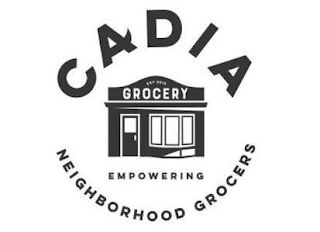 CADIA GROCERY EMPOWERING NEIGHBORHOOD GROCERS EST 2010