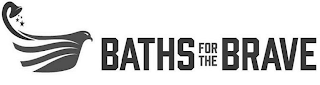 BATHS FOR THE BRAVE