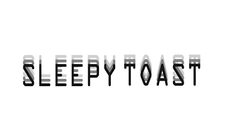 SLEEPY TOAST