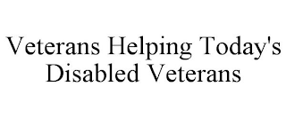 VETERANS HELPING TODAY'S DISABLED VETERANS