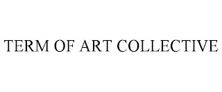 TERM OF ART COLLECTIVE