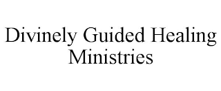 DIVINELY GUIDED HEALING MINISTRIES