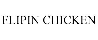 FLIPIN CHICKEN