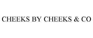 CHEEKS BY CHEEKS & CO