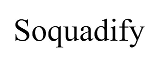 SOQUADIFY
