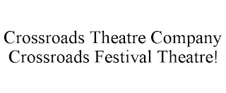 CROSSROADS THEATRE COMPANY CROSSROADS FESTIVAL THEATRE!