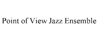 POINT OF VIEW JAZZ ENSEMBLE