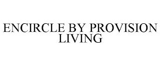 ENCIRCLE BY PROVISION LIVING