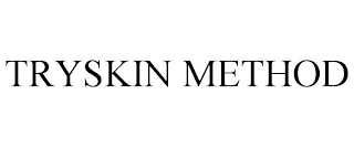 TRYSKIN METHOD