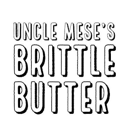 UNCLE MESE'S BRITTLE BUTTER