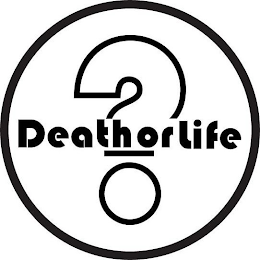 DEATHORLIFE?