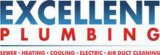 EXCELLENT PLUMBING SEWER · HEATING · COOLING · ELECTRIC ·  AIR DUCT CLEANING