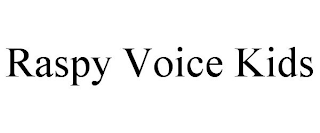 RASPY VOICE KIDS