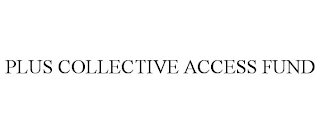 PLUS COLLECTIVE ACCESS FUND