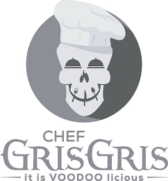 CHEF GRIS GRIS IT IS VOODOO LICIOUS