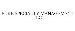 PURE SPECIALTY MANAGEMENT LLC