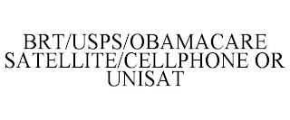 BRT/USPS/OBAMACARE SATELLITE/CELLPHONE OR UNISAT