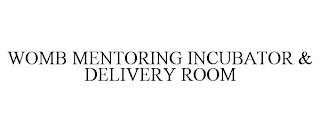 WOMB MENTORING INCUBATOR & DELIVERY ROOM