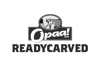 OPAA! BRAND READYCARVED