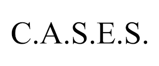 C.A.S.E.S.