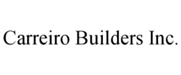 CARREIRO BUILDERS INC.