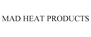 MAD HEAT PRODUCTS